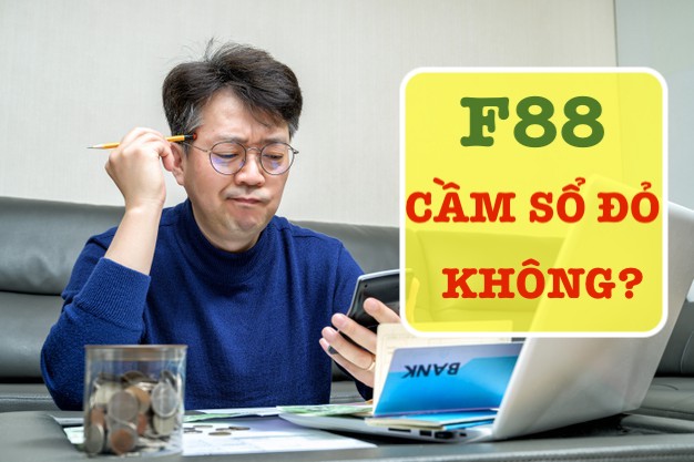 F88 có cầm sổ đỏ không